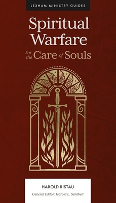 Spiritual Warfare: For the Care of Souls - Ristau, Harold, and Senkbeil, Harold L (Editor)