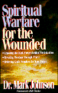 Spiritual Warfare for the Wounded: Exposing the Dark Powers Behind Victimization, Breaking......
