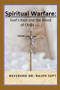 Spiritual Warfare: God's Key's and the Blood of Christ