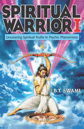 Spiritual Warrior I: Uncovering Spiritual Truths in Psychic Phenomena
