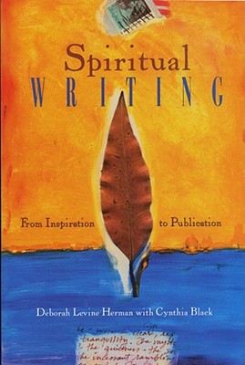 Spiritual Writing: From Inspiration to Publication - Herman, Deborah Levine, and Black, Cynthia