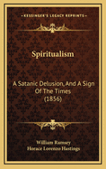 Spiritualism: A Satanic Delusion, and a Sign of the Times (1856)