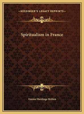 Spiritualism in France - Britten, Emma Hardinge