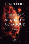 Spiritualit? Cosmique: Se Connecter aux ?tres de Lumi?re Pour L'?veil de L'?me