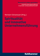 Spiritualitat Und Innovative Unternehmensfuhrung - Schoenauer, Hermann (Contributions by), and Schweizer, Erika (Contributions by), and Schafer, Rolf (Contributions by)