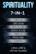 Spirituality: 7-In-1 - Empaths, Enneagram, Reiki Healing, Chakra Healing, Third Eye, Pranayama, Samadhi