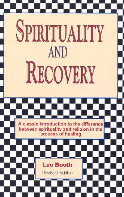 Spirituality and Recovery: A Guide to Positive Living - Booth, Leo, Father (Introduction by)