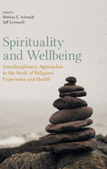 Spirituality and Wellbeing: Interdisciplinary Approaches to the Study of Religious Experience and Health