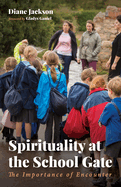 Spirituality at the School Gate