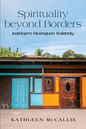 Spirituality Beyond Borders: Justhope's Nicaraguan Solidarity