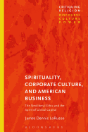 Spirituality, Corporate Culture, and American Business: The Neoliberal Ethic and the Spirit of Global Capital