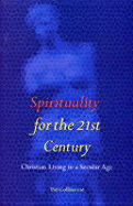 Spirituality for the 21st Century: Christian Living in a Secular Age