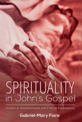 Spirituality in John's Gospel - Fiore, Gabriel-Mary Csj