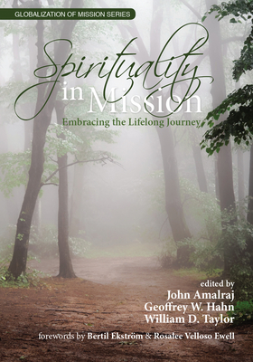 Spirituality in Mission: Embracing the Lifelong Journey - Amalraj, John (Editor), and Hahn, Geoffrey W (Editor), and Taylor, William D (Editor)