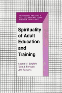 Spirituality of Adult Education and Training - English, Leona M, and Wells, Alexander T, Ed.D