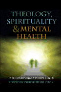 Spirituality, Theology and Mental Health: Interdisciplinary Perspectives