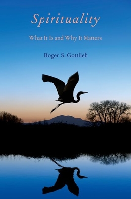 Spirituality: What It Is and Why It Matters - Gottlieb, Roger S