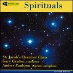 Spirituals - Anders Paulsson (sax); St. Jacob's Chamber Choir (choir, chorus); Gary Graden (conductor)