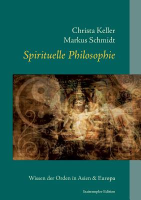 Spirituelle Philosophie - Keller, Christa, and Schmidt, Markus