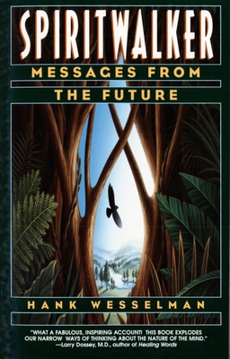 Spiritwalker: Messages from the Future - Wesselman, Hank