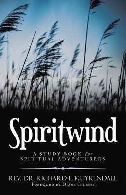 Spiritwind: A Study Book for Spiritual Adventurers - Kuykendall, Richard E, and Gilbert, Diane (Foreword by)