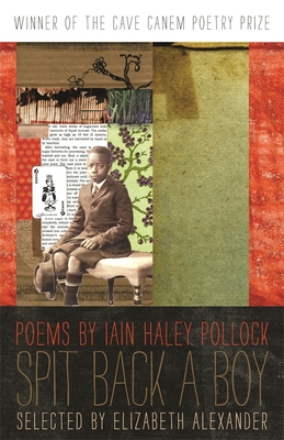 Spit Back a Boy: Poems - Pollock, Iain Haley, and Alexander, Elizabeth (Selected by)