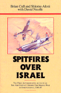 Spitfires Over Israel - Aloni, Shlomo, and Cull, Brian, and Nicolle, David