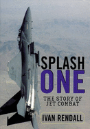Splash One: History of Aerial Combat in the Jet Age