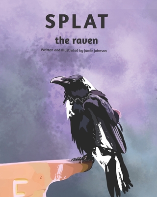 SPLAT the raven - Johnson, Jamie
