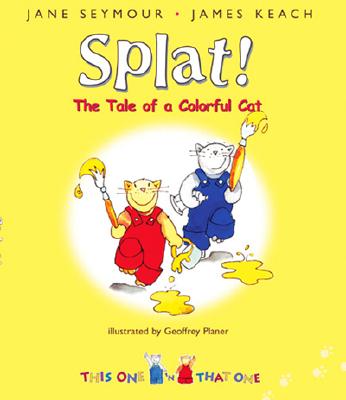 Splat!: The Tale of the Colorful Cat - Seymour, Jane, and Keach, James