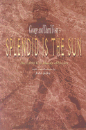 Splendid Is the Sun: The 5,000 Year History of Hockey - Fosty, George Robert, and Jelley, John (Contributions by)