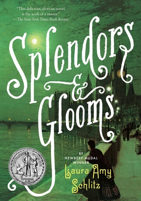 Splendors and Glooms - Schlitz, Laura Amy