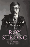 Splendours and Miseries: The Roy Strong Diaries, 1967-87