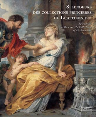 Splendours of the Collections of Liechenstein: Brueghel, Rembrandt, Rubens - Messensee, Caroline, and Kraftner, Johann
