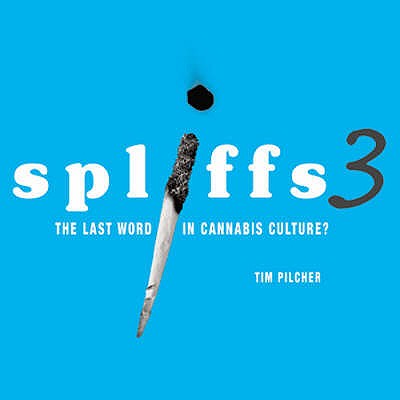 Spliffs 3: The Last Word in Cannabis Culture? - Pilcher, Tim