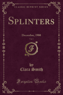 Splinters, Vol. 1: December, 1900 (Classic Reprint)