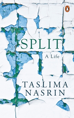 Split: A Life - Nasrin, Taslima, and Tr), Taslima Nasrin (Maharghya Chakraborty