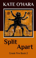 Split Apart: Greek Fire Book 2