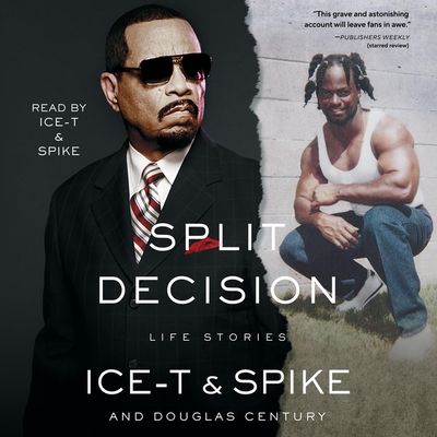 Split Decision: Life Stories - Spike (Read by), and Century, Douglas, and Ice-T (Read by)