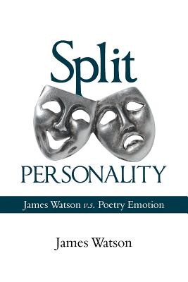 Split Personality: James Watson V.S. Poetry Emotion - Watson, James