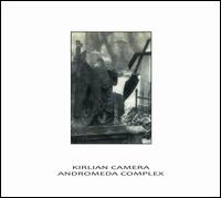Split - Kirlian Camera/Andromeda Complex