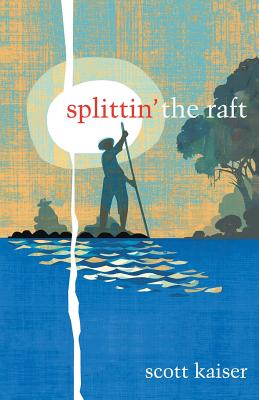 Splittin' the Raft - Kaiser, Scott