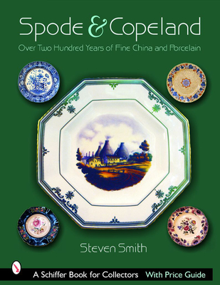 Spode & Copeland: Over Two Hundred Years of Fine China and Porcelain - Smith, Steven