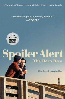 Spoiler Alert: The Hero Dies: A Memoir of Love, Loss, and Other Four-Letter Words - Ausiello, Michael