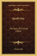 Spoilt Guy: The Story Of A Child (1883)