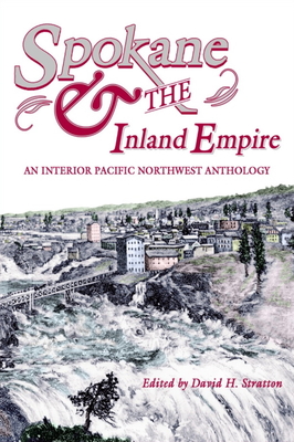 Spokane and the Inland Empire: An Interior Pacific Northwest Anthology - Stratton, David H (Editor), and Fahey, John, and Matthews, Henry