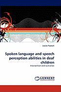 Spoken Language and Speech Perception Abilities in Deaf Children