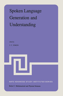 Spoken Language Generation and Understanding: Proceedings of the NATO Advanced Study Institute Held at Bonas, France, June 26 - July 7, 1979