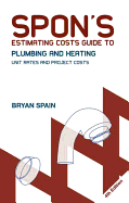 Spon's Estimating Costs Guide to Plumbing and Heating: Unit Rates and Project Costs, Fourth Edition