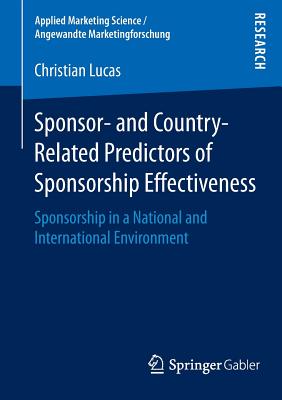 Sponsor- And Country-Related Predictors of Sponsorship Effectiveness: Sponsorship in a National and International Environment - Lucas, Christian